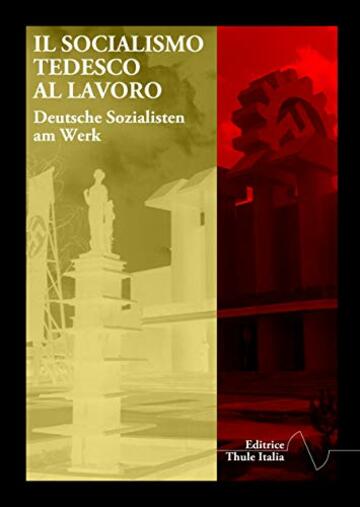 Il socialismo tedesco al lavoro (Percorsi della Weltanschauung Vol. 4)