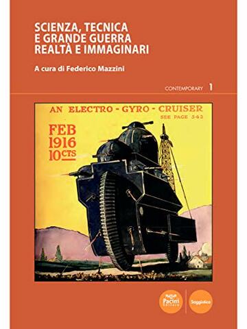 Scienza, tecnica e grande guerra: Realtà e immaginari (Contemporary Vol. 1)