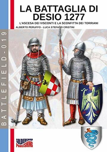 la battaglia di Desio 1277: L'ascesa dei Visconti e la sconfitta dei Torriani (Battlefield Vol. 19)