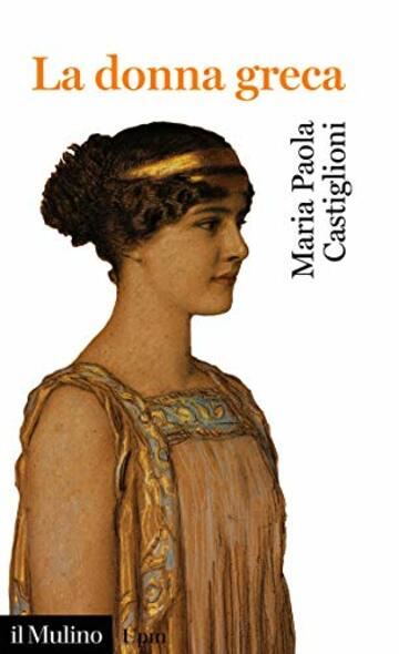 La donna greca (Universale paperbacks Il Mulino Vol. 752)