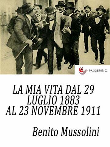 La mia vita dal 29 luglio 1883 al 23 novembre 1911