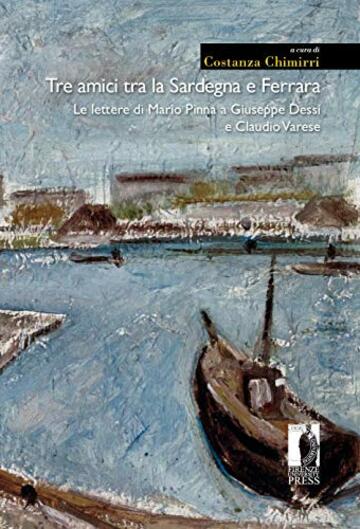 Tre amici tra la Sardegna e Ferrara: Le lettere di Mario Pinna a Giuseppe Dessí e Claudio Varese