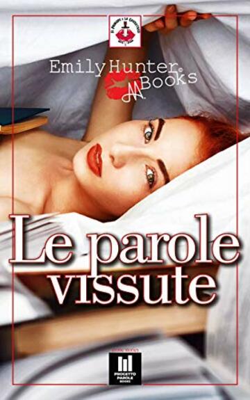 Le parole vissute (PROGETTO PAROLE - Il Principe e la Cacciatrece - erotic stories Vol. 10)