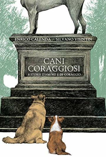 Cani Coraggiosi: Otto storie d'amore e di coraggio