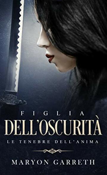 Figlia dell'Oscurità: Le Tenebre dell'Anima