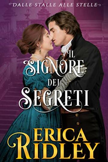 Il signore dei segreti: un romanzo rosa storico (dalle stalle alle stelle Vol. 5)