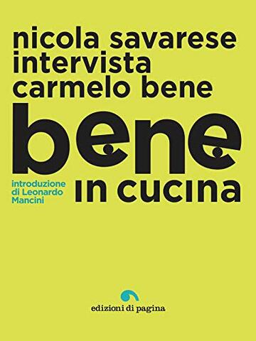 Bene in cucina: Nicola Savarese intervista Carmelo Bene (Menalive)