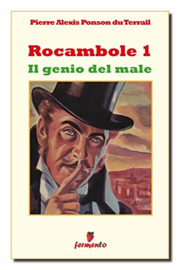 Rocambole 1. Il genio del male (Classici della letteratura e narrativa senza tempo)