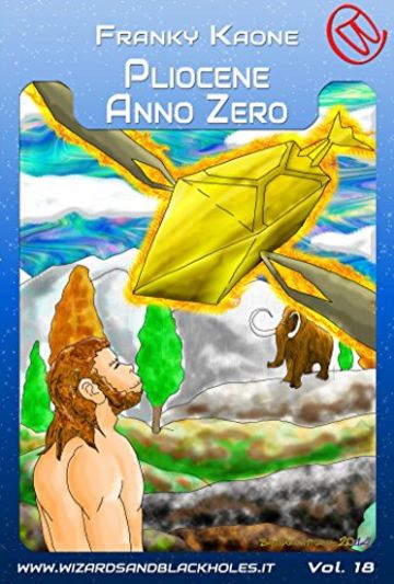 Pliocene anno Zero (Wizards & Blackholes)