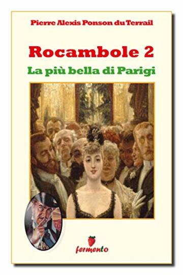 Rocambole 2. La più bella di Parigi (Classici della letteratura e narrativa senza tempo)