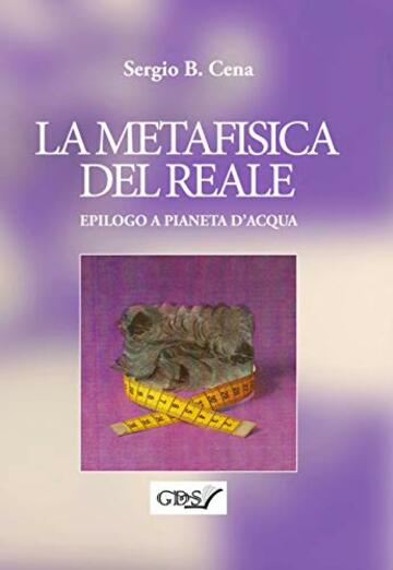 LA METAFISICA DEL REALE: Epilogo a pianeta d'acqua