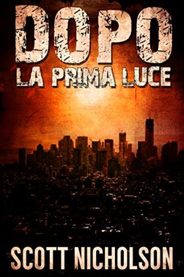 La prima luce: Un thriller post-apocalittico (Dopo Vol. 0)