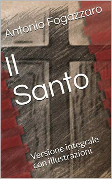 Il Santo: Versione integrale con illustrazioni