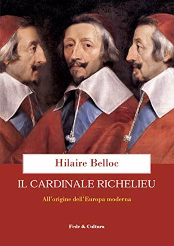 Il cardinale Richelieu: Alle origini dell’Europa moderna