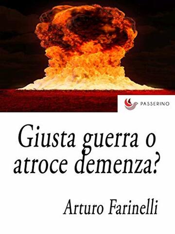 Giusta guerra o atroce demenza?