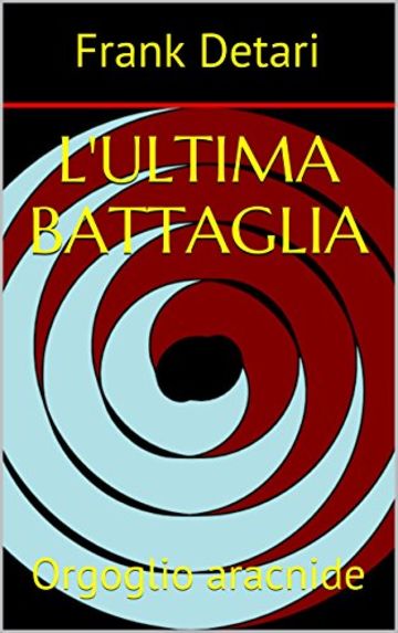 L'ultima battaglia: Orgoglio aracnide