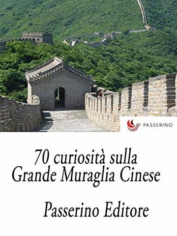 70 curiosità sulla Grande Muraglia Cinese