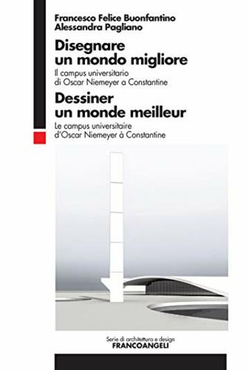 Disegnare un mondo migliore: Il campus universitario di Oscar Niemeyer a Constantine