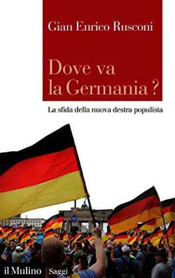 Dove va la Germania?: La sfida della nuova destra populista (Saggi)