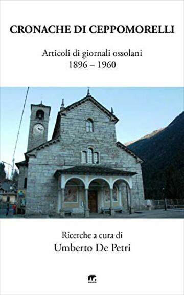 Cronache di Ceppomorelli: Articoli di giornali ossolani (1896 - 1960)