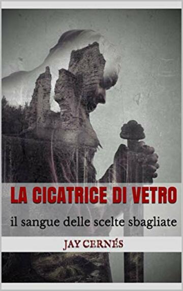 La cicatrice di vetro: il sangue delle scelte sbagliate