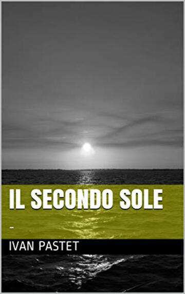 IL SECONDO SOLE: - (Fantasy)