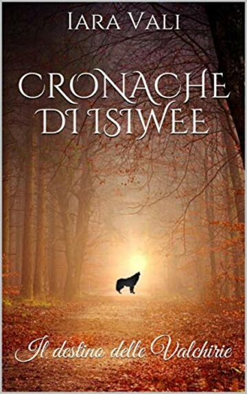 Cronache di Isiwee: Il destino delle Valchirie