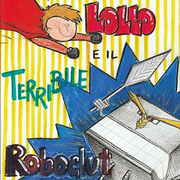 Lollo e il terribile Roboglut