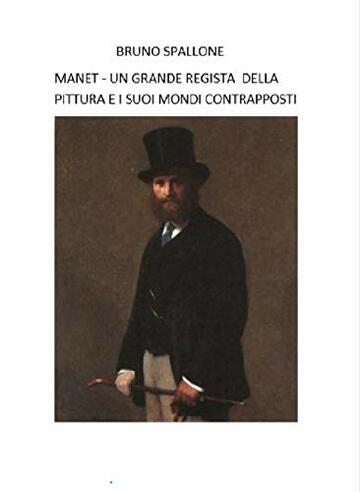 MANET - UN GRANDE REGISTA DELLA PITTURA E I SUOI MONDI CONTRAPPOSTI