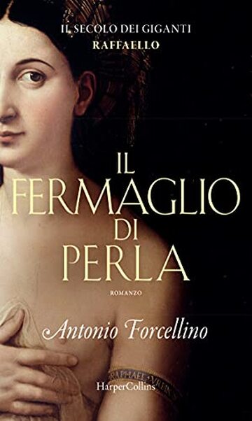 Il fermaglio di perla: La grazia di Raffaello (Il secolo dei giganti Vol. 3)