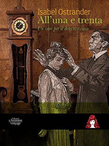 All'una e trenta: Un caso per il detective cieco (Vintage Vol. 4)