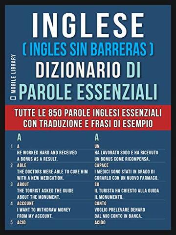 Inglese ( Ingles Sin Barreras )  Dizionario di Parole Essenziali: Tutte le 850 parole inglesi essenziali, con traduzione e frasi di esempio (Foreign Language Learning Guides)