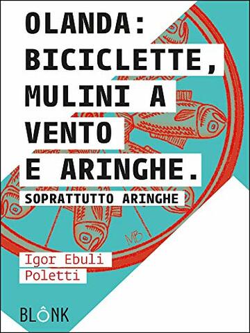 Olanda: biciclette, mulini a vento e aringhe.: Soprattutto aringhe