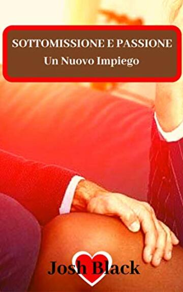 SOTTOMISSIONE E PASSIONE - Un Nuovo Lavoro -