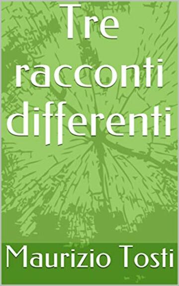 Tre racconti differenti