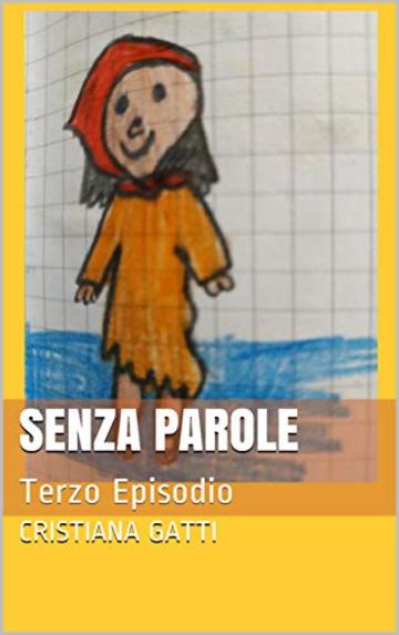 Senza parole: Terzo Episodio (L'ispettrice Rebecca, la cagnolina Fata e il nonno. Vol. 3)