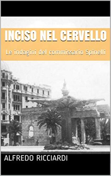 Inciso nel cervello: Le indagini del commissario Spinelli