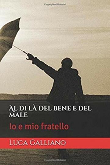 Al di là del bene e del male: Io e mio fratello (Poliziesco, Hard-boiled e noir Vol. 1)