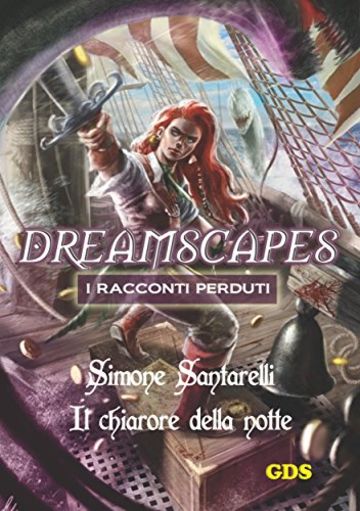 Il chiarore della notte- Dreamscapes i racconti perduti - Volume 11