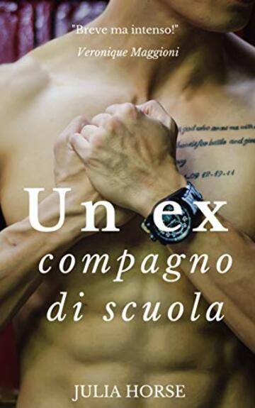 Un ex compagno di scuola: Un racconto erotico breve ma intenso (I racconti erotici di Julia Horse Vol. 1)