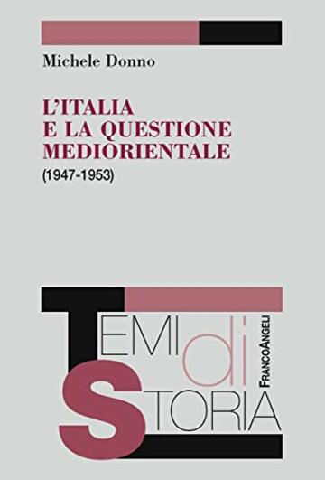 L'Italia e la questione mediorientale (1947-1953)