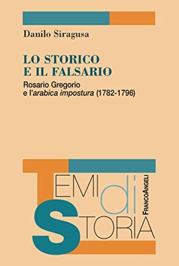 Lo storico e il falsario: Rosario Gregorio e l'arabica impostura (1782-1796)