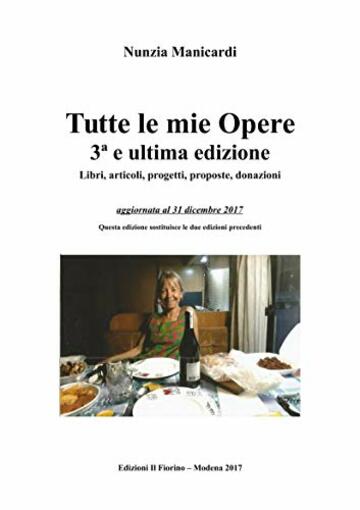 Tutte le mie opere fino al 2017: Libri, articoli, progetti, proposte, donazioni