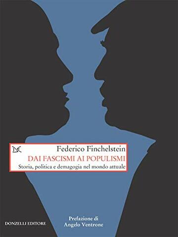 Dai fascismi ai populismi: Storia, politica e demagogia nel mondo attuale