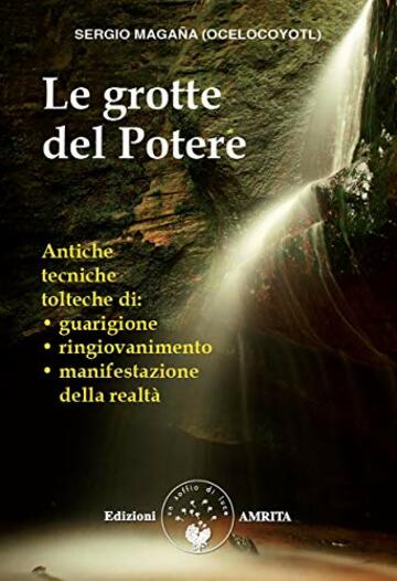 Le grotte del Potere: Antiche tecniche tolteche