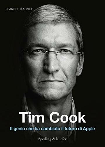 Tim Cook (versione italiana): Il genio che ha cambiato il futuro di Apple