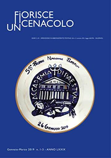 Fiorisce un Cenacolo: Rivista trimestrale di Lettere e Arti - Organo ufficiale dell'Accademia di Paestum (n. 1 - 3 - Anno LXXIX)