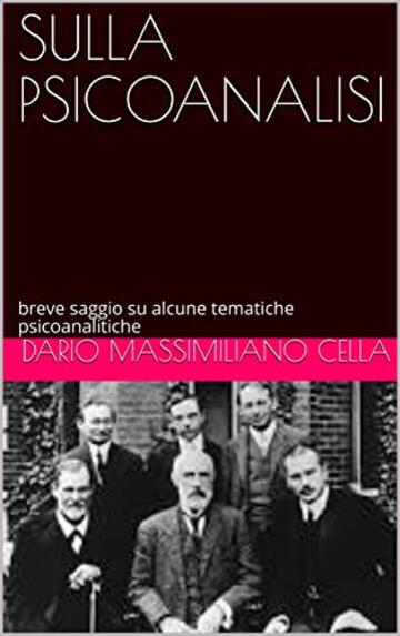 SULLA PSICOANALISI: breve saggio su alcune tematiche psicoanalitiche