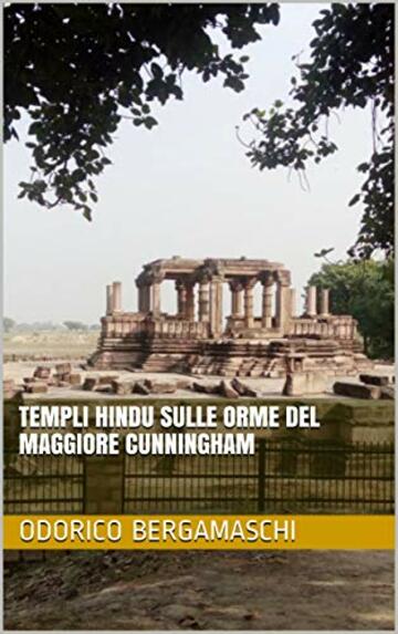 Templi Hindu sulle orme del maggiore Cunningham