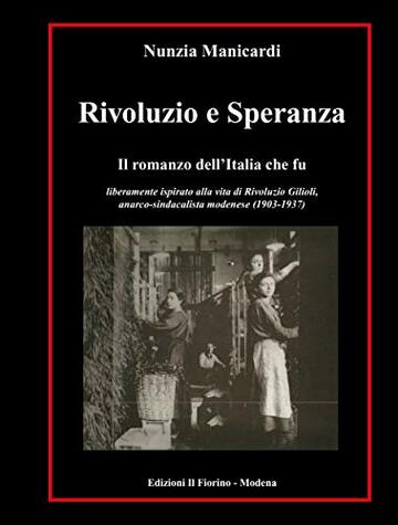 RIVOLUZIO E SPERANZA: il romanzo dell'Italia che fu